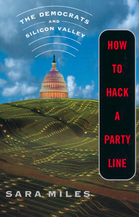 How to Hack a Party Line - The Democrats & Silicon Valley Updated edition