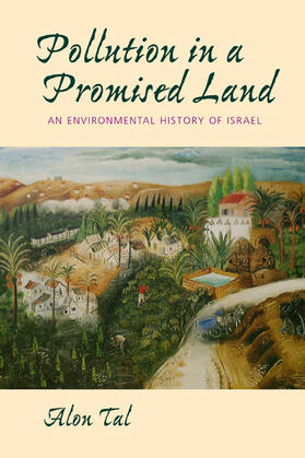 Pollution in a Promised Land - Environmental History in Israel