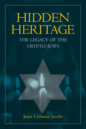 Hidden Heritage - The Legacy of the Crypto-Jews