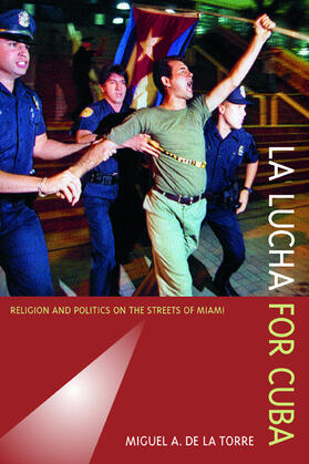 La Lucha for Cuba - Religion and Politics on the Streets of Miami
