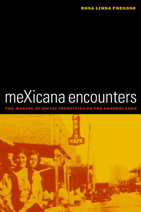 Mexicana Encounters - The Making of Social Identities on the Borderlands