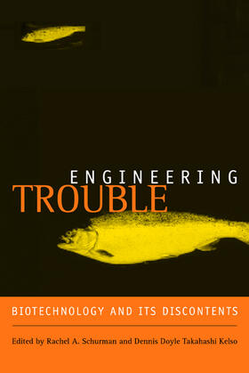 Engineering Trouble - Biotechnology and Its Discontents