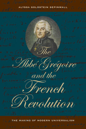 Abbe Gregoire and the French Revolution - The Making of Modern Universalism