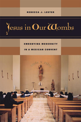 Jesus in our Wombs - Embodying Modernity in a Mexican Convent