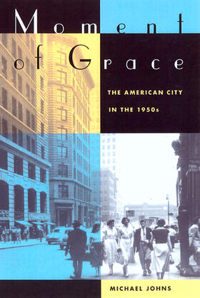 Moment of Grace - The American City in the 1950&#8242;s