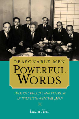 Reasonable Men, Powerful Words - Political Culture  and Expertise in Twentieth-Century Japan