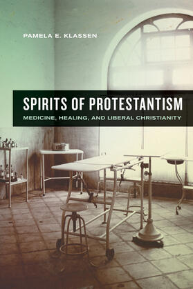 Spirtis of Protestantism - Medicine, Healing, and Liberal Christianity