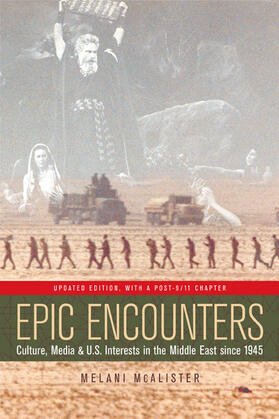 Epic Encounters - Culture, Media, and U.S. Interests in the Middle East Since 1945