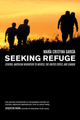 Seeking Refuge - Central American Migration to Mexico, the United States, and Canada