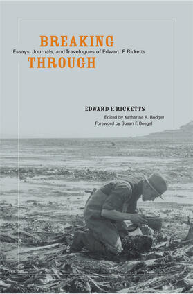Breaking Through - Essays, Journals and Travelogues of Edward J. Ricketts