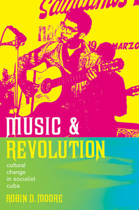 Music and Revolution - Cultural Change in Socialist Cuba