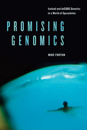 Promising Genomics - Iceland and deCODE Genetics in a World of Speculation