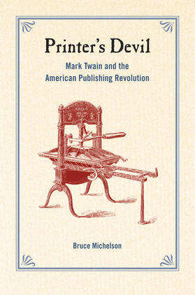 Printer&#8242;s Devil - Mark Twain and the American Publishing Revolution