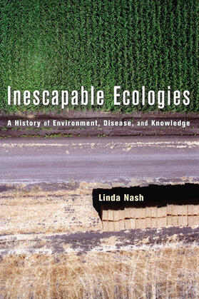 Inescapable Ecology - A History of Environment, Disease and Knowledge