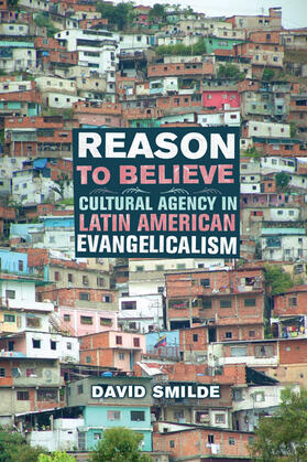 Reason to Believe - Cultural Agency in Latin American Evangelicalism