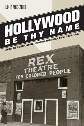 Hollywood Be Thy Name - African American Religion in American Film 1929-1949