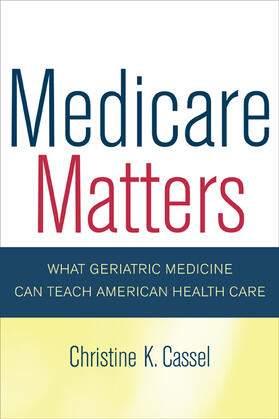 Medicare Matters - What Geriatric Medicine Can Teach American Health Care