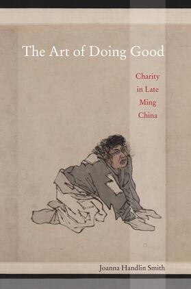 The Art of Doing Good - Charity in Late Ming China