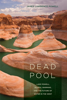 Dead Pool - Lake Powell, Global Warming, and the Future of Water in the West