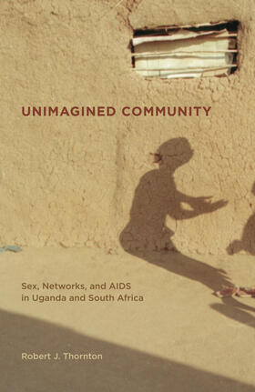Unimagined Community - Sex, Networks and AIDS in Uganda and South Africa