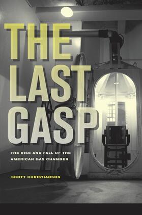 The Last Gasp - The Rise and Fall of the American Gas Chamber