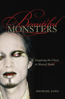 Beautiful Monsters - Imagining the Classic in Musical Media