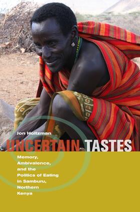 Uncertain Tastes - Memory, Ambivalence, and the Politics of Eating in Samburu, Northern Kenya