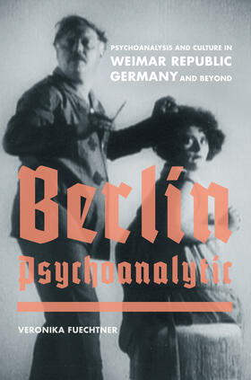 Berlin Psychoanalytic - Psychoanalysis and Culture  in Weimar Republic Germany and Beyond
