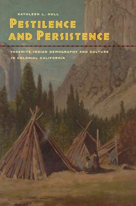 Pestilence and Persistence - Yosemite Indian Demography and Culture in Colonial California