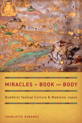 Miracles of Book and Body - Buddhist Textural Culture and Medieval Japan