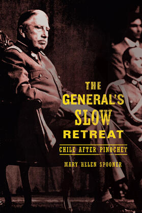 The General&#8242;s Slow Retreat - Chile after Pinochet