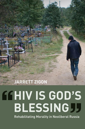 HIV is God&#8242;s Blessing - Rehabilitating Morality in Neoliberal Russia