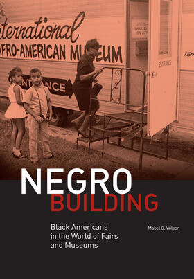 Negro Building - Black Americans in the World of Fairs and Museums
