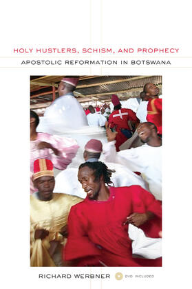 Holy Hustlers, Schism, and Prophecy - Apostolic Reformation in Botswana