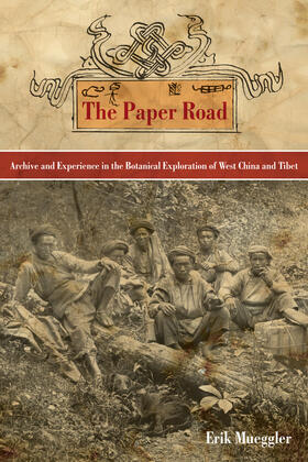The Paper Road - Archive and Experience in the Botanical Exploration of West China and Tibet