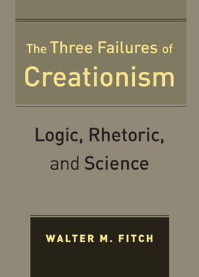 The Three Failures of Creationism - Logic, Rhetoric, and Science