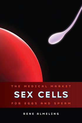 Sex Cells - The Medical Market for Eggs and Sperm