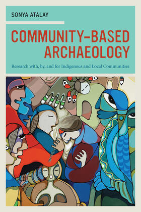 Community-Based Archaeology - Research with, by and for Indigenous and Local Communities
