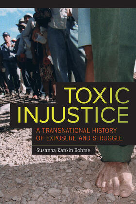 Toxic Injustice - A Transnational History of Exposure and Struggle