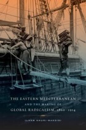 Eastern Mediterranean and the Making of Global Radicalism, 1