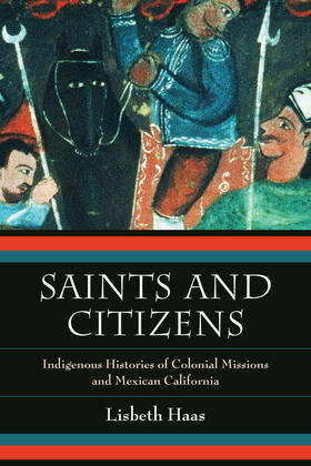 Saints and Citizens - Indigenous Histories of Colonial Missions and Mexican California