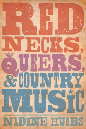 Hubbs, N: Rednecks, Queers, and Country Music
