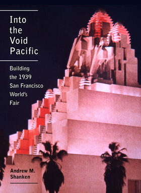 Into the Void Pacific - Building the 1939 San Francisco World`s Fair