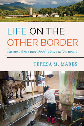 Life on the Other Border - Farmworkers and Food Justice in Vermont