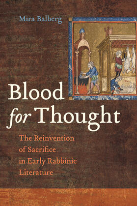 Blood for Thought - The Reinvention of Sacrifice in Early Rabbinic Literature