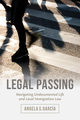 Legal Passing - Navigating Undocumented Life and Local Immigration Law