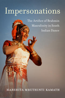 Impersonations - The Artifice of Brahmin Masculinity in South Indian Dance