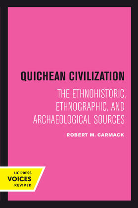 Quichean Civilization: The Ethnohistoric, Ethnographic, and Archaeological Sources