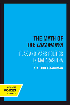 The Myth of the Lokamanya: Tilak and Mass Politics in Maharashtra