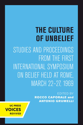 The Culture of Unbelief: Studies and Proceedings from the First International Symposium on Belief Held at Rome, March 22-27, 1969